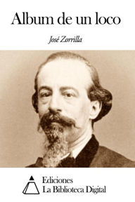 Title: Album de un loco, Author: José Zorrilla