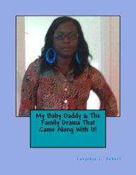 Title: My Baby Daddy & The Family Drama That Came Along With It!, Author: Lakyshia Hubert