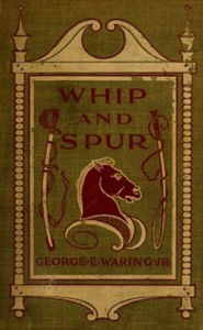 Title: Whip and Spur (Illustrated), Author: George E. Waring