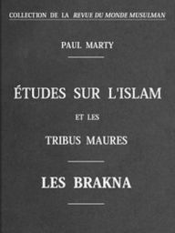 Title: Études sur L'Islam et les tribus Maures (Illustrated), Author: Paul Marty