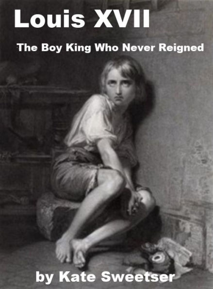 Louis XVII - The Boy King Who Never Reigned