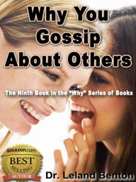 Title: Why You Gossip About Others, Author: Dr. Leland Benton