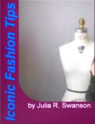 Title: Iconic Fashion Tips-If You Want To Know About Fashion Schools, High Heels, Fashion Design, Italian Fashion, London Design and More!, Author: Julia R. Swanson