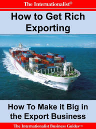 Title: How to Get Rich Exporting, Author: Patrick W. Nee