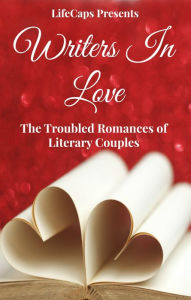 Title: Writers In Love: The Troubled Romances of Literary Couples, Author: LifeCaps