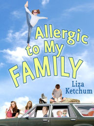 Title: Allergic to My Family, Author: Liza Ketchum