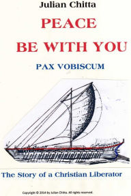 Title: PEACE BE WITH YOU Pax vobiscum, Author: Julian Chitta