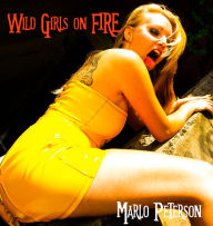 Title: Wild Girls on Fire [Swinger Gangbang Erotica & Interracial WW/BM BW/WM Erotic Romance], Author: Marlo Peterson