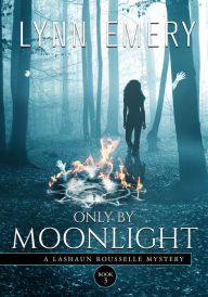 Title: Only By Moonlight, Author: Lynn Emery