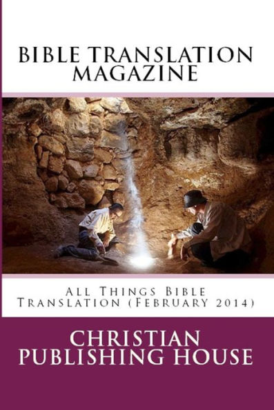 BIBLE TRANSLATION MAGAZINE: All Things Bible Translation (February 2014)