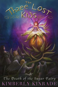 Title: The Three Lost Kids & The Death of the Sugar Fairy, Author: Kimberly Kinrade