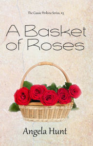 Title: A Basket of Roses, Author: Angela Hunt