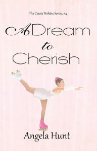 Title: A Dream to Cherish, Author: Angela Hunt