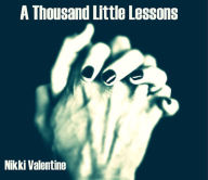 Title: A Thousand Little Lessons, Author: Nikki Valentine