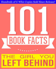 Title: The Girl You Left Behind - 101 Amazing Facts You Didn't Know, Author: G Whiz