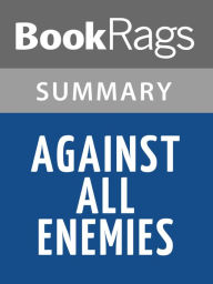 Title: Against All Enemies by Richard A. Clarke Summary & Study Guide, Author: BookRags