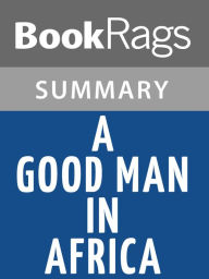 Title: A Good Man in Africa by William Boyd Summary & Study Guide, Author: BookRags