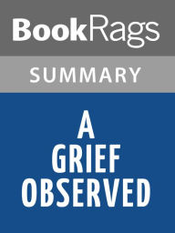 Title: A Grief Observed by C. S. Lewis Summary & Study Guide, Author: BookRags