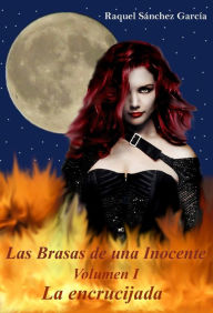 Title: La Encrucijada (Las Brasas de una Inocente, #1), Author: Raquel Sánchez García