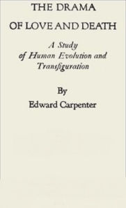 Title: The Drama of Life and Death: A Study of Human Evolution, Author: Edward Carpenter