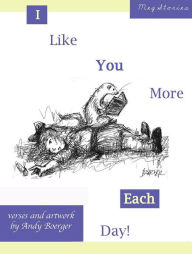 Title: I Like You More Each Day, Author: Andy Boerger