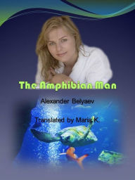 Title: The Amphibian Man, Author: Alexander Belyaev