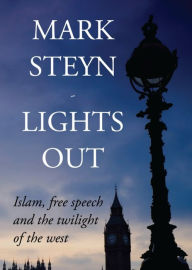 Title: Lights Out: Islam, Free Speech And The Twilight Of The West, Author: Mark Steyn
