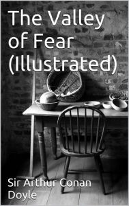 Title: The Valley Of Fear - Illustrated, Author: Arthur Conan Doyle