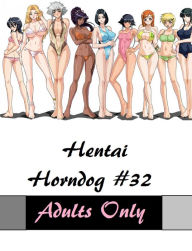 Title: Best Sellers Hentai Horndog #32( anime, animation, hentai, manga, sex, cartoon, 3d, x-rated, xxx, breast, adult, sexy, nude, nudes, photography ), Author: Resounding Wind Publishing