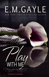 Title: Play With Me, Author: E. M. Gayle