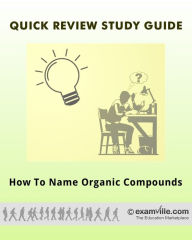 Title: Organic Chemistry Fast Facts: How to Name Organic Compounds, Author: E Staff