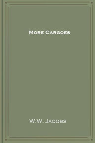 Title: More Cargoes, Author: W. W. Jacobs