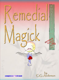 Title: Remedial Magick, Author: C.G. Anderson