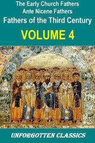 Title: Early Church Fathers - Ante Nicene Fathers Volume 4-Fathers of the 3rd Century: Tertullian; Minucius Felix; Commodian; Origen, Author: Philip Schaff