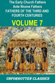 Title: Early Church Fathers - Ante Nicene Fathers, Volume 7, Author: Philip Schaff