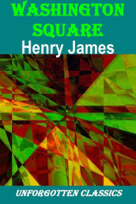 Title: Washington Square by Henry James, Author: Henry James