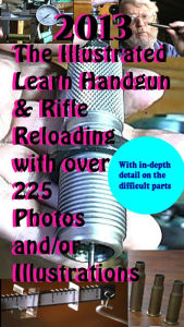 Title: 2013 The Illustrated Learn Handgun & Rifle Reloading: With over 225 full-color photos and/or illustrations, Author: David Curran