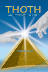 Title: Thoth, Architect of the Universe., Author: ralph ellis