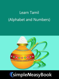 Title: Learn Tamil (Alphabet and Numbers)- simpleNeasyBook, Author: Kalpit Jain
