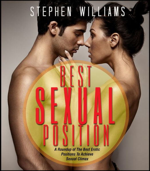 Best Sexual Position: A Roundup of The Best Erotic Positions To Achieve Sexual Climax