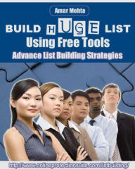 Title: How to Get Others to Build HUGE List For You Using Free Tools, Author: Alan Smith