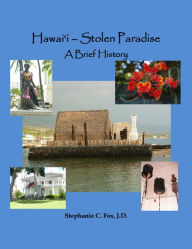 Title: Hawai'i - Stolen Paradise: A Brief History, Author: Stephanie C. Fox