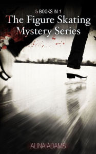 Title: Figure Skating Mystery Series (5 Books in 1), Author: Alina Adams