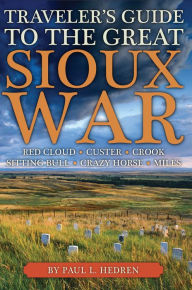 Title: Traveler's Guide to the Great Sioux War, Author: Paul Hedren