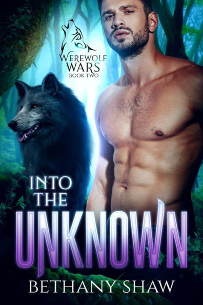 Into the Unknown (Werewolf Wars, #2)