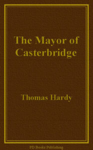 Title: The Mayor of Casterbridge, Author: Thomas Hardy