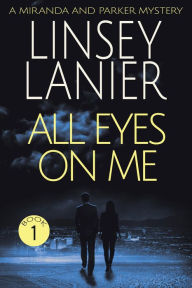 Title: All Eyes on Me, Author: Linsey Lanier