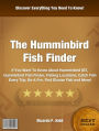 The Humminbird Fish Finder: Book Description: If You Want To Know About Humminbird 937, Humminbird Fish Finder, Fishing Locations, Catch Fish Every Trip, Be A Pro, Find Elusive Fish and More!