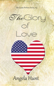 Title: The Glory of Love, Author: Angela Hunt