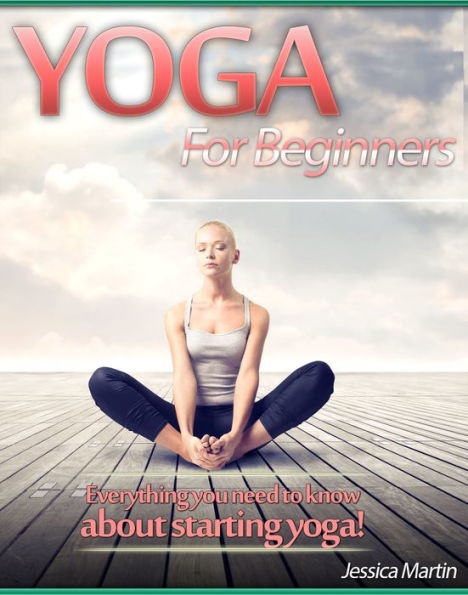 Yoga For Beginners: Everything you Need to Know About Starting Yoga!